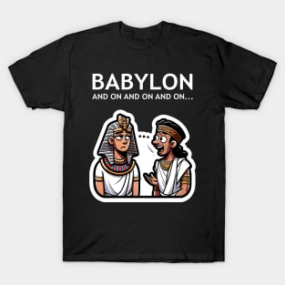 Babylon and On and On Funny History T-Shirt